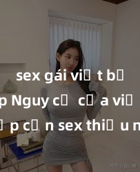 sex gái việt bị lộ clip Nguy cơ của việc tiếp cận sex thiếu niên và cách phòng ngừa trong xã hội hiện đại