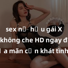 sex nữ hầu gái Xem sex không che HD ngay để thỏa mãn cơn khát tình dục của bạn! Video chất lượng cao, cảnh quay rõ nét, sẽ khiến bạn không thể rời mắt! Hãy trải nghiệm ngay!