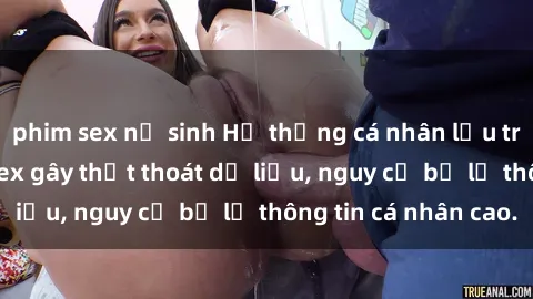 phim sex nữ sinh Hệ thống cá nhân lưu trữ quá nhiều clip sex gây thất thoát dữ liệu, nguy cơ bị lộ thông tin cá nhân cao.