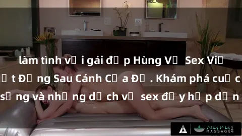 làm tình với gái đẹp Hùng Vỹ Sex Việt Nam: Những Bí Mật Đằng Sau Cánh Cửa Đỏ. Khám phá cuộc sống và những dịch vụ sex đầy hấp dẫn của người Việt Nam.