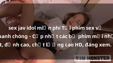 sex jav idol miễn phí Tải phim sex về máy miễn phí và nhanh chóng - Cập nhật các bộ phim mới nhất, đỉnh cao, chất lượng cao HD, đáng xem. Hãy trải nghiệm ngay!