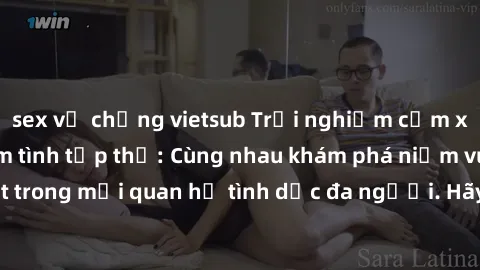 sex vợ chồng vietsub Trải nghiệm cảm xúc mới mẻ với làm tình tập thể: Cùng nhau khám phá niềm vui và sự mãnh liệt trong mối quan hệ tình dục đa người. Hãy thử ngay để biết cảm giác thú vị này!