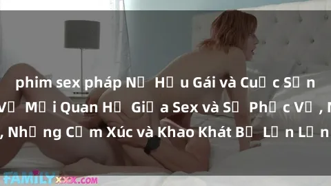 phim sex pháp Nữ Hầu Gái và Cuộc Sống Của Họ: Bí Mật Về Mối Quan Hệ Giữa Sex và Sự Phục Vụ, Những Cảm Xúc và Khao Khát Bị Lẫn Lộn Trong Lĩnh Vực Này.