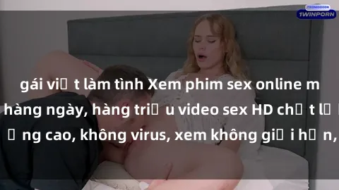 gái việt làm tình Xem phim sex online miễn phí, cập nhật hàng ngày, hàng triệu video sex HD chất lượng cao, không virus, xem không giới hạn, hoàn toàn miễn phí.