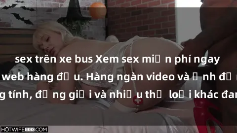 sex trên xe bus Xem sex miễn phí ngay tại địa chỉ trang web hàng đầu. Hàng ngàn video và ảnh đồng tính, đồng giới và nhiều thể loại khác đang chờ bạn khám phá.