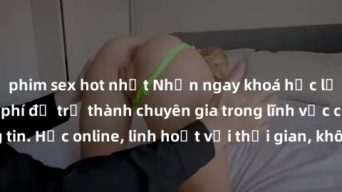 phim sex hot nhất Nhận ngay khoá học lập trình Java miễn phí để trở thành chuyên gia trong lĩnh vực công nghệ thông tin. Học online, linh hoạt với thời gian, không giới hạn địa điểm. Đăng ký ngay!