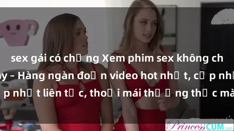 sex gái có chồng Xem phim sex không che miễn phí tại đây – Hàng ngàn đoạn video hot nhất, cập nhật liên tục, thoải mái thưởng thức mà không tốn kém.
