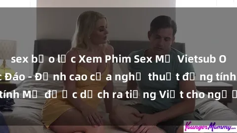 sex bạo lực Xem Phim Sex Mỹ Vietsub Online Miễn Phí Độc Đáo - Đỉnh cao của nghệ thuật đồng tính Mỹ được dịch ra tiếng Việt cho người xem hiểu rõ hơn.
