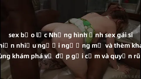 sex bạo lực Những hình ảnh sex gái sinh viên Việt Nam khiến nhiều người ngưỡng mộ và thèm khát. Cùng khám phá vẻ đẹp gợi cảm và quyến rũ của những cô gái trẻ này.