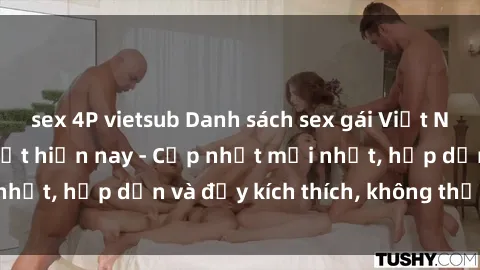 sex 4P vietsub Danh sách sex gái Việt Nam sinh viên hot nhất hiện nay - Cập nhật mới nhất, hấp dẫn và đầy kích thích, không thể bỏ qua!