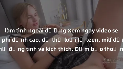 làm tình ngoài đường Xem ngay video sex không che miễn phí đỉnh cao, đủ thể loại từ teen, milf đến các cảnh quan hệ đồng tính và kích thích. Đảm bảo thoả mãn mọi khả năng kích thích của bạn!