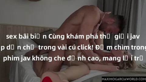 sex bãi biển Cùng khám phá thế giới jav không che siêu hấp dẫn chỉ trong vài cú click! Đắm chìm trong những bộ phim jav không che đỉnh cao, mang lại trải nghiệm thú vị và đầy kích thích.