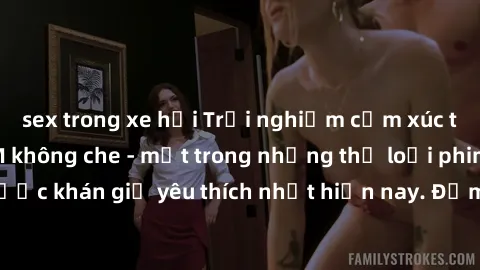 sex trong xe hơi Trải nghiệm cảm xúc thăng hoa với jav SM không che - một trong những thể loại phim người lớn được khán giả yêu thích nhất hiện nay. Đảm bảo đem lại sự hấp dẫn, kích thích tối đa cho n