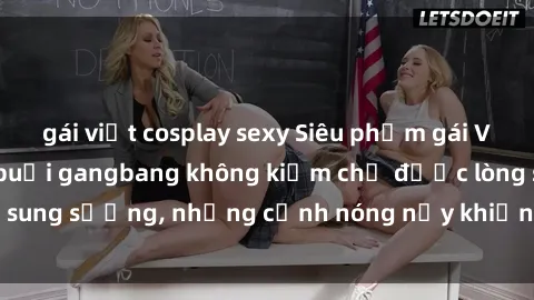 gái việt cosplay sexy Siêu phẩm gái Việt tham gia trong buổi gangbang không kiềm chế được lòng sung sướng, những cảnh nóng nảy khiến ai cũng phải mãn nhãn