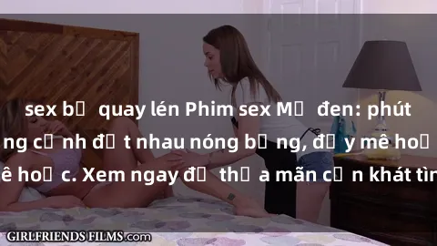 sex bị quay lén Phim sex Mỹ đen: phút mãnh liệt với những cảnh địt nhau nóng bỏng, đầy mê hoặc. Xem ngay để thỏa mãn cơn khát tình dục của bạn!