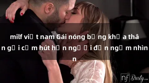 milf việt nam Gái nóng bỏng khỏa thân gợi cảm hút hồn người đến ngắm nhìn